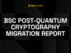 BNB Chain Publishes Research Report Exploring Post-Quantum Cryptography Migration Path for BSC BNB Chain Publishes Research Report Exploring Post-Quantum Cryptography Migration Path for BSC