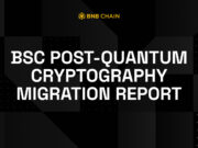 BNB Chain Publishes Research Report Exploring Post-Quantum Cryptography Migration Path for BSC BNB Chain Publishes Research Report Exploring Post-Quantum Cryptography Migration Path for BSC
