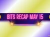 Big Binance Updates, Ripple (XRP) Price Predictions, and More: Bits Recap May 15 Big Binance Updates, Ripple (XRP) Price Predictions, and More: Bits Recap May 15