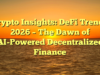 Crypto Insights: DeFi Trends 2026 – The Dawn of AI-Powered Decentralized Finance Crypto Insights: DeFi Trends 2026 – The Dawn of AI-Powered Decentralized Finance