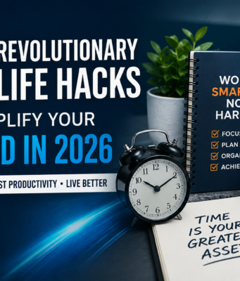 10 Revolutionary Life Hacks to Simplify Your World in 2026