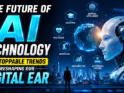 The Future of AI Technology unstoppable Trends Reshaping our Ditgital Ear