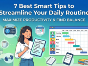 7 Best Smart Tips to Streamline Your Daily Routine