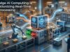 How Edge AI Computing is Revolutionizing Real-Time Data Processing